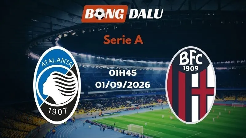 Soi kèo Atalanta vs Bologna 01h45 01/09/2026 | Serie A